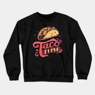 taco time Crewneck Sweatshirt